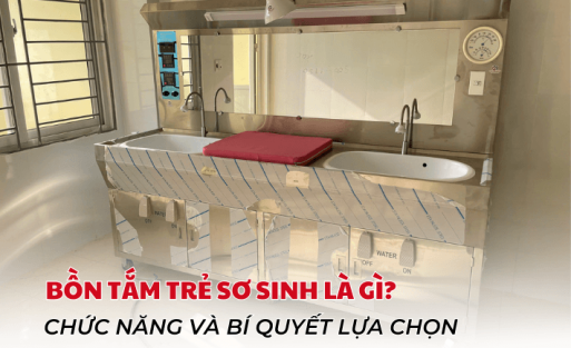 Bồn tắm trẻ sơ sinh là gì? Chức năng và bí quyết lựa chọn